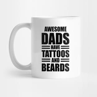 Awesome dads have tattoos and beards Mug
